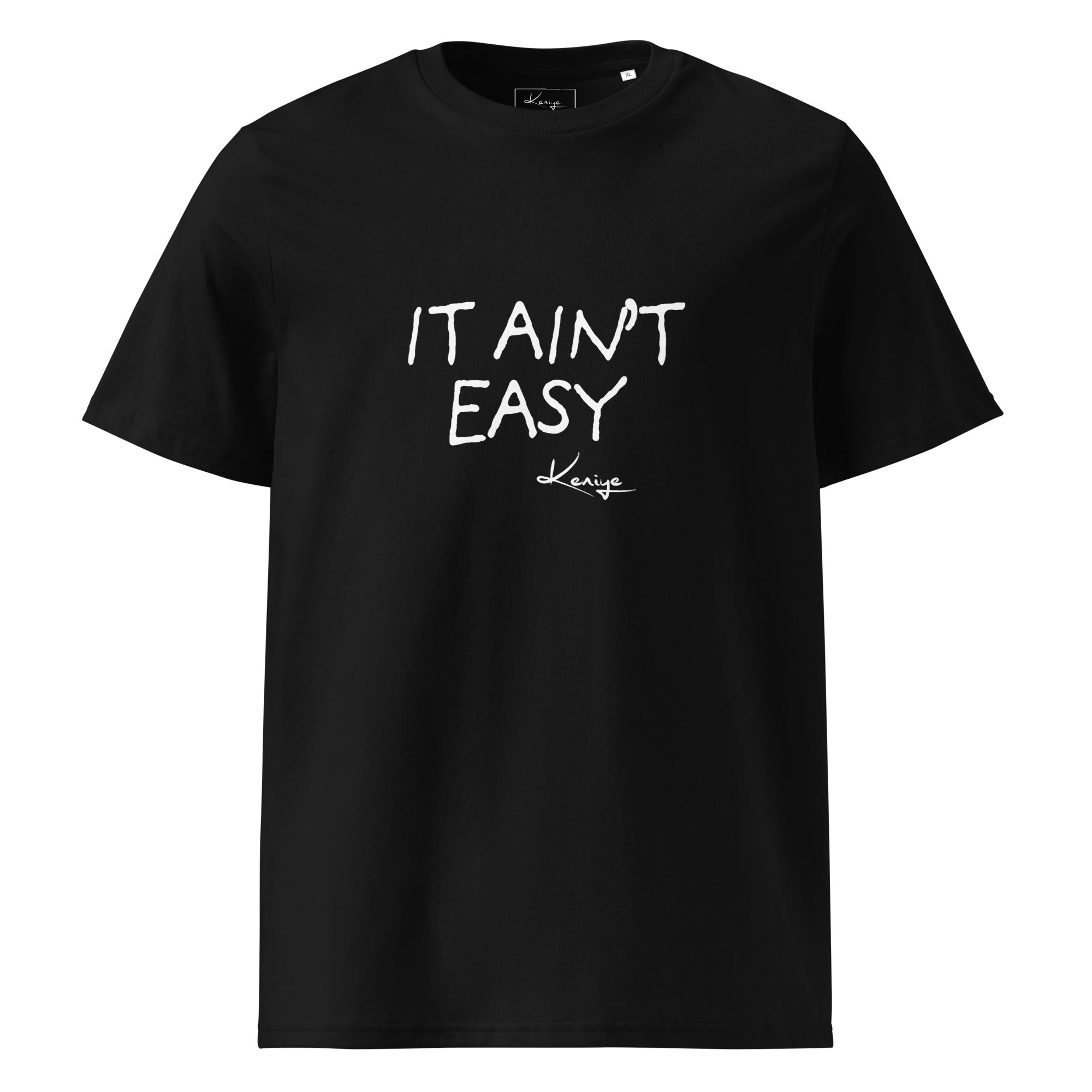 Keniye: It Ain't Easy Tee 