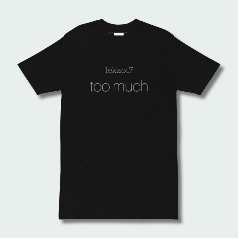 LekaOT7: Too Much Tee